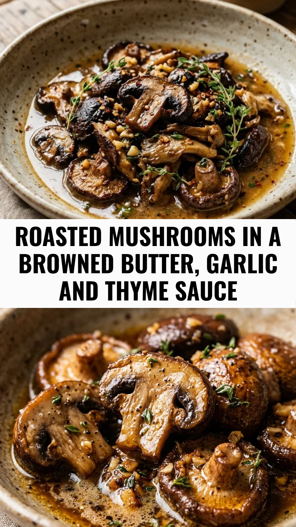 Roasted Mushrooms in a Browned Butter, Garlic and Thyme Sauce